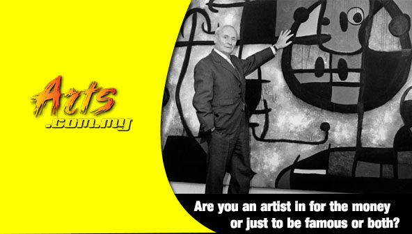 Are you an artist in for the money or just to be famous or both